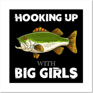 Hooking Up With Big Girls bass fishing funny Posters and Art